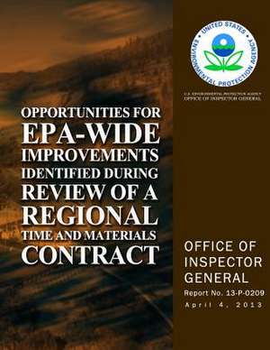 Opportunities for EPA-Wide Improvements Identified During Review of a Regional Time and Materials Contract de U. S. Environmental Protection Agency