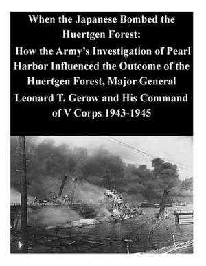 When the Japanese Bombed the Huertgen Forest de U. S. Command and General Staff College