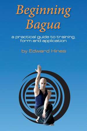 Beginning Bagua de MR Edward Hines