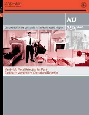 Hand-Held Metal Detectors for Use in Concealed Weapon and Contraband Detection de U. S. Department Of Justice