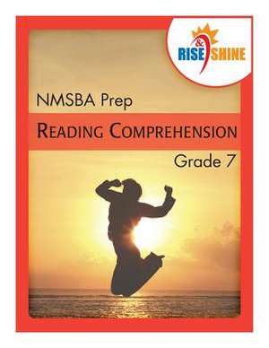 Rise & Shine Nmsba Prep Grade 7 Reading Comprehension de Jonathan D. Kantrowitz