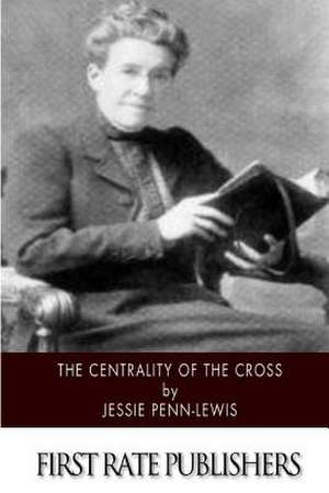 The Centrality of the Cross de Jessie Penn-Lewis