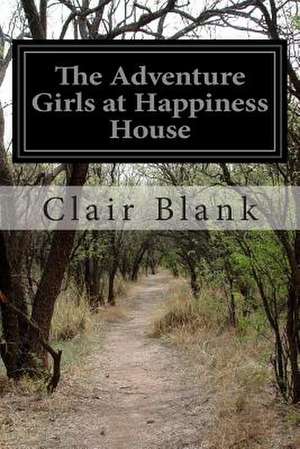 The Adventure Girls at Happiness House de Clair Blank