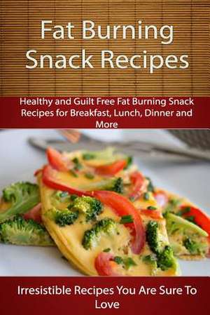 Fat Burning Snack Recipes de Echo Bay Books