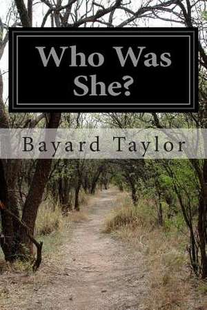 Who Was She? de Bayard Taylor