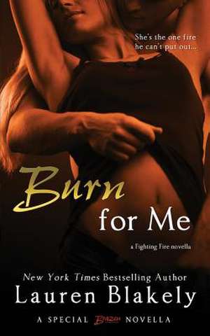 Burn for Me de Lauren Blakely