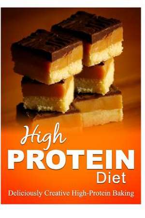 High Protein Diet - Deliciously Creative High-Protein Baking de High Protein Diet