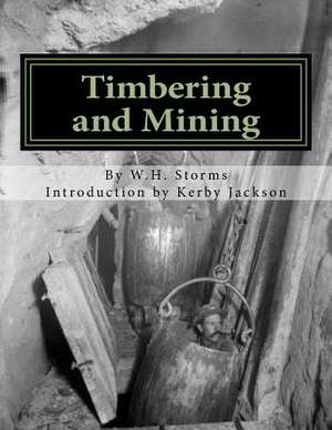 Timbering and Mining de W. H. Storms