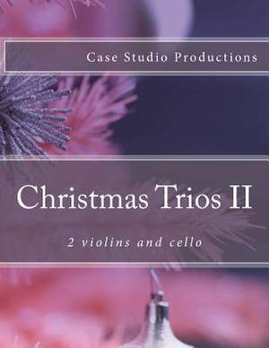 Christmas Trios II - 2 Violins and Cello de Productions, Case Studio