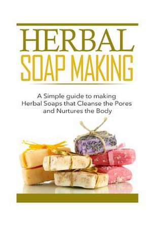 Herbal Soap Making de Kayla Bennett