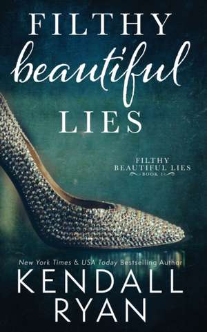 Filthy Beautiful Lies de Kendall Ryan