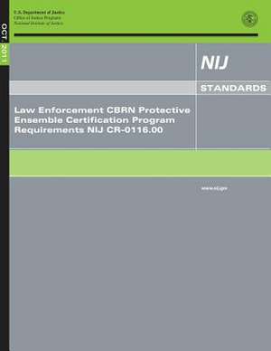 Law Enforcement Cbrn Protective Ensemble Certification Program Requirements Nij Cr-0116.00 de U. S. Department Of Justice