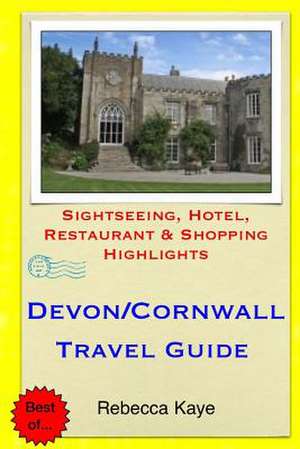 Devon & Cornwall Travel Guide de Rebecca Kaye