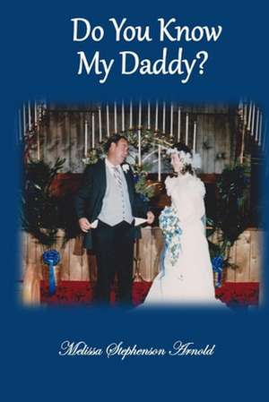 Do You Know My Daddy? de Melissa Arnold