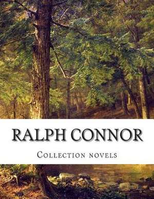 Ralph Connor, Collection Novels de Ralph Connor