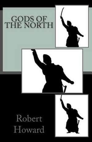 Gods of the North de Robert Ervin Howard