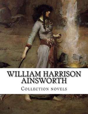 William Harrison Ainsworth, Collection Novels de William Harrison Ainsworth