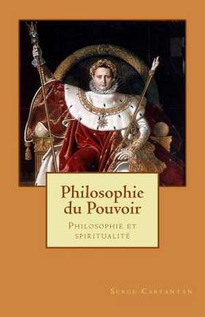 Philosophie Du Pouvoir de Serge Carfantan