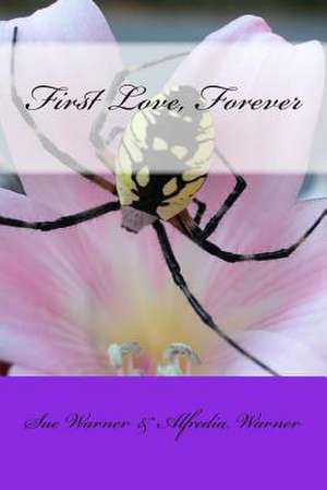 First Love, Forever de Sue Warner