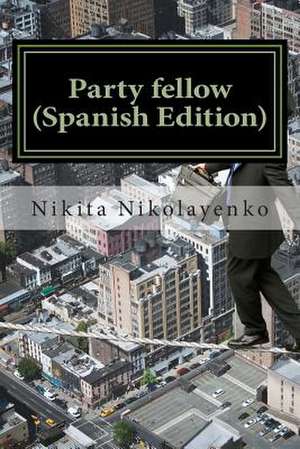 Party Fellow (Spanish Edition) de Nikita Alfredovich Nikolayenko