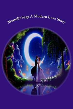 Moonlit Saga a Modern Love Story de Joe Thissen