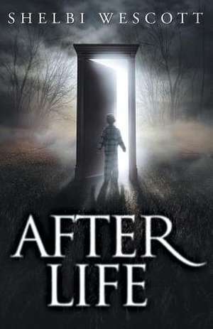 After Life de Shelbi Wescott