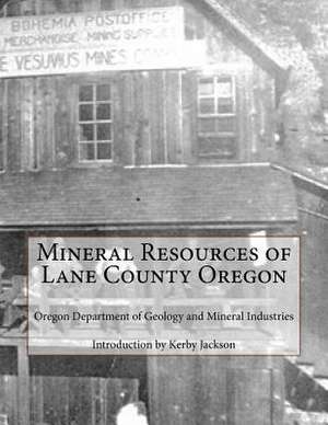 Mineral Resources of Lane County Oregon de Mineral Industries, Oregon Department of