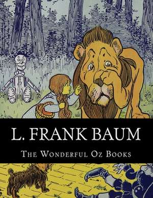 L. Frank Baum, the Wonderful Oz Books de L. Frank Baum