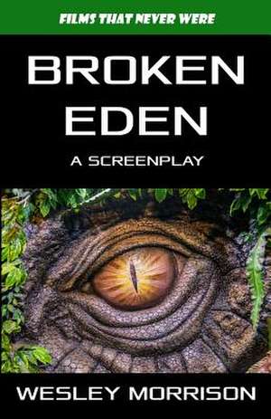 Broken Eden de Wesley Morrison