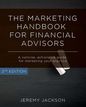 The Marketing Handbook for Financial Advisors de Jeremy Jackson