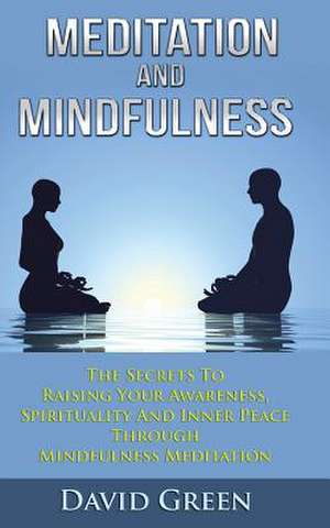 Meditation and Mindfulness de David Green