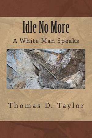 Idle No More de Thomas D. Taylor