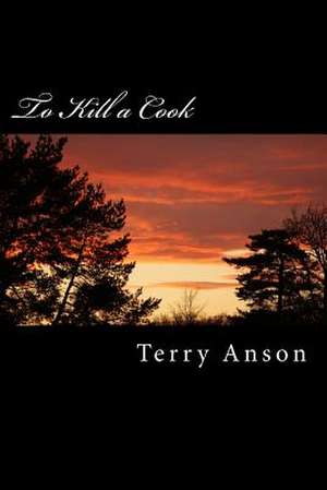 To Kill a Cook de Terry Anson