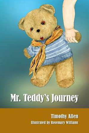 Mr. Teddy's Journey de Timothy Allen