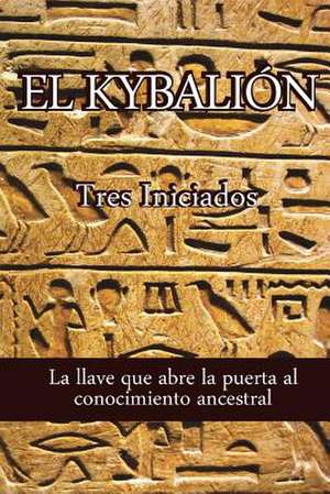 El Kybalion de Tres Iniciados