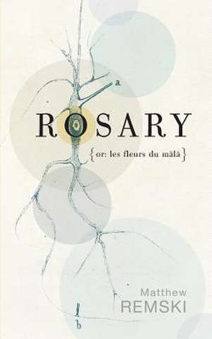 Rosary (Or, Les Fleurs Du Mala) de Matthew Remski