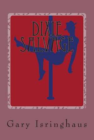 Dixie Salvage de Gary Isringhaus