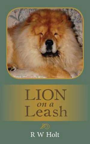 Lion on a Leash de R. W. Holt