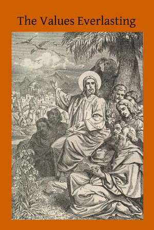 The Values Eternal de Rev Edward F. Garesched Sj