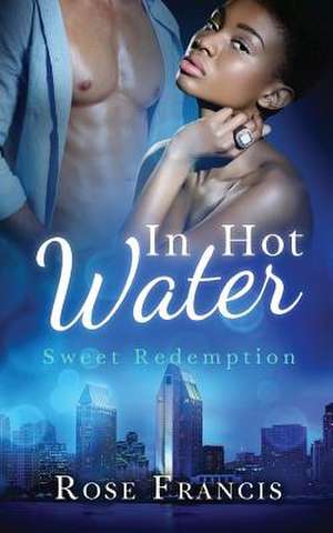 In Hot Water de Rose Francis