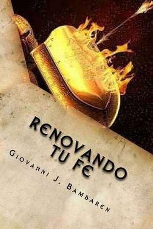 Renovando Tu Fe de Giovanni J. Bambaren