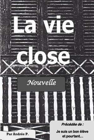 La Vie Close de M. Andree P