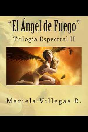 "El Angel de Fuego" de Mariela Villegas R.