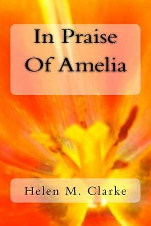 In Praise of Amelia de Helen M. Clarke