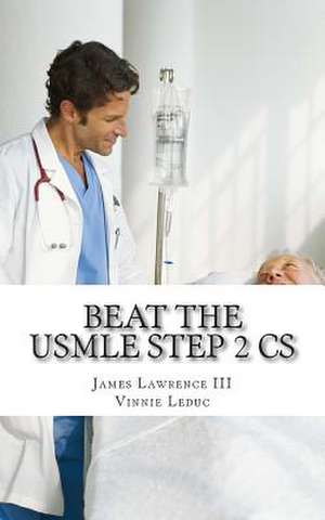 Beat the USMLE Step 2 CS de James D. Lawrence III