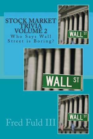 Stock Market Trivia Volume 2 de Fred Fuld III