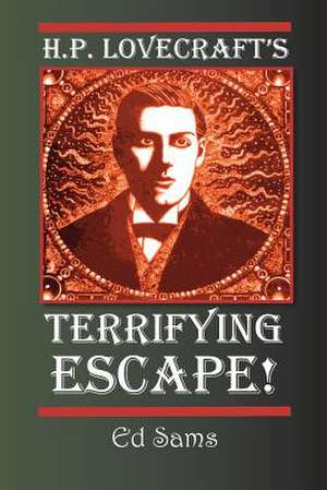 H.P. Lovecraft's Terrifying Escape! de Ed Sams