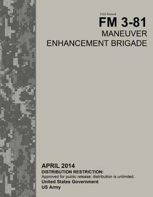 Field Manual FM 3-81 Maneuver Enhancement Brigade April 2014 de United States Government Us Army