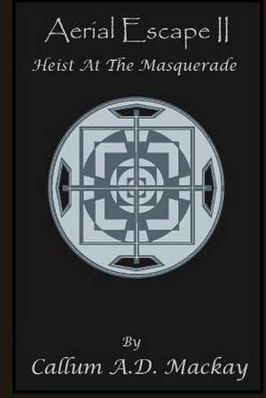 Heist at the Masquerade de MR Callum a. D. MacKay