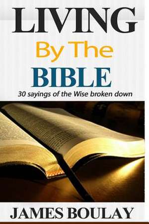 Living by the Bible de James Boulay